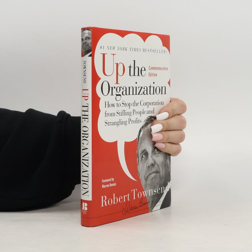 Robert Townsend J-B Warren Bennis Series: Up the Organization