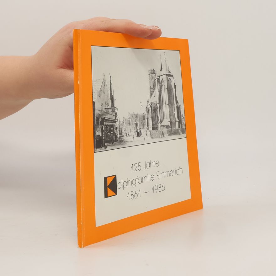 Collectif d'auteurs 125 Jahre Kolpingfamille Emmerich 1861-1986