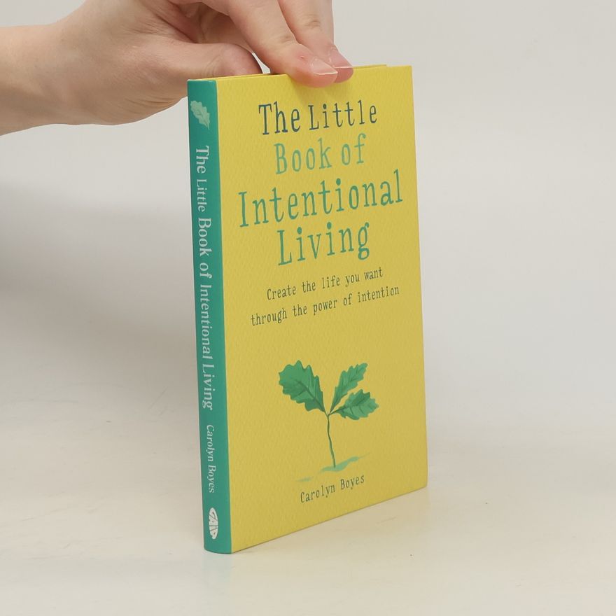 Carolyn Boyes The Little Book of Intentional Living