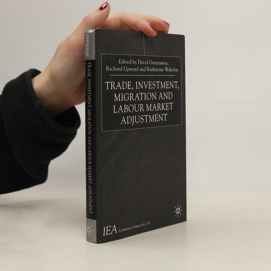 Katharine Wakelin International Economic Association Conference Volumes - 135: Trade, Investment, Migration and Labour Market Adjustment