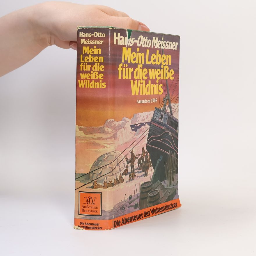 Hans-Otto Meissner Mein Leben für die weiße Wildnis