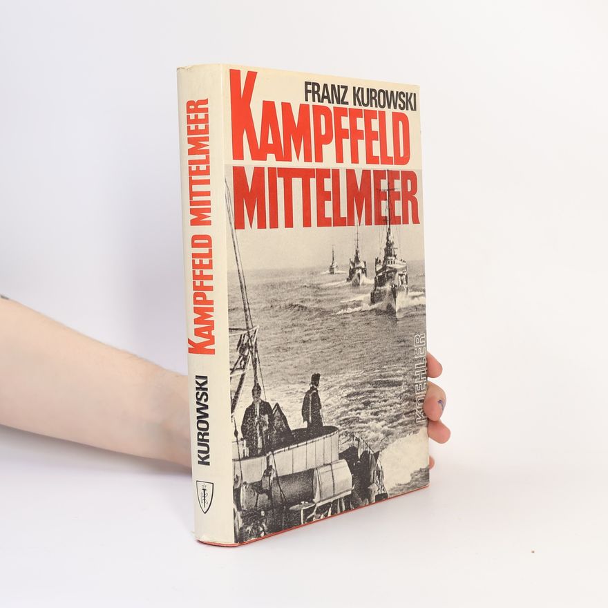Franz Kurowski Kampffeld Mittelmeer