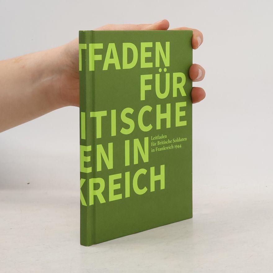 Autorenkollektiv Leitfaden für britische Soldaten in Frankreich 1944
