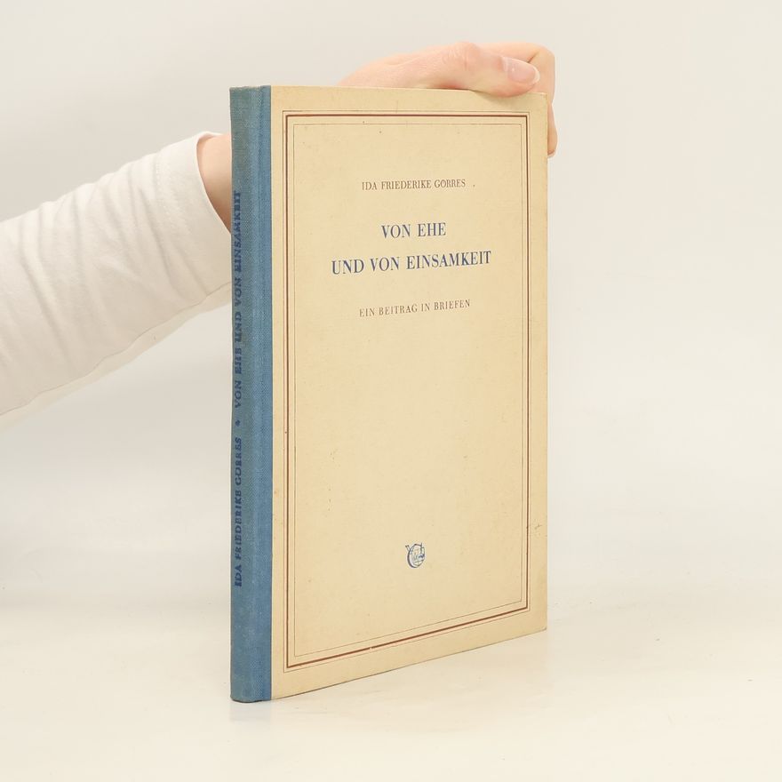 Ida Friederike Görres Von Ehe und von Einsamkeit