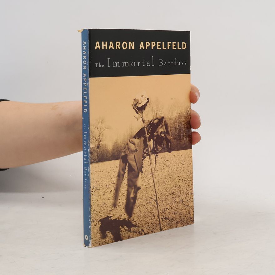 Aharon Appelfeld The Immortal Bartfuss