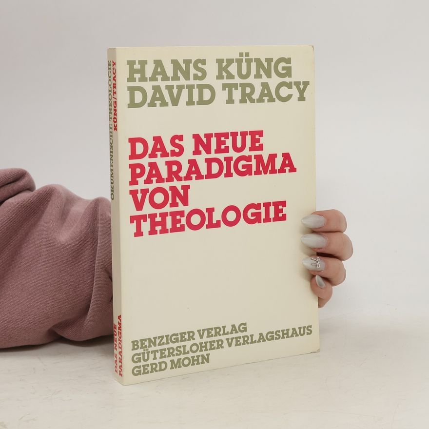David Tracy Ökumenische Theologie: Das neue Paradigma von Theologie