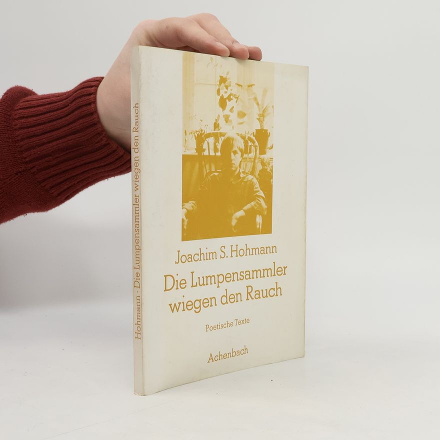 Joachim S. Hohmann Die Lumpensammler wiegen den Rauch
