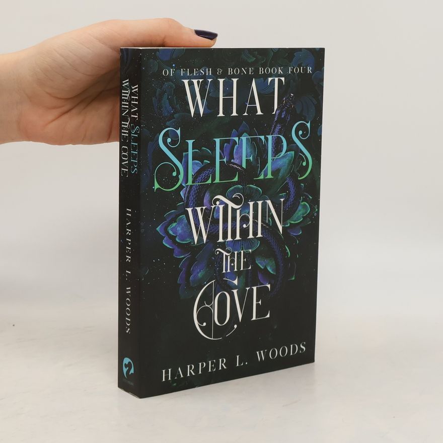 Harper L. Woods What Sleeps Within the Cove (Of Flesh and Bone Book 4)