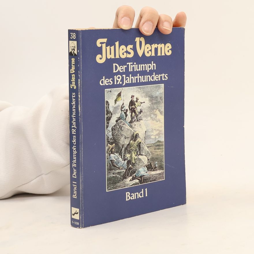 Jules Verne Der Triumph des 19. Jahrhunderts - Band 1.