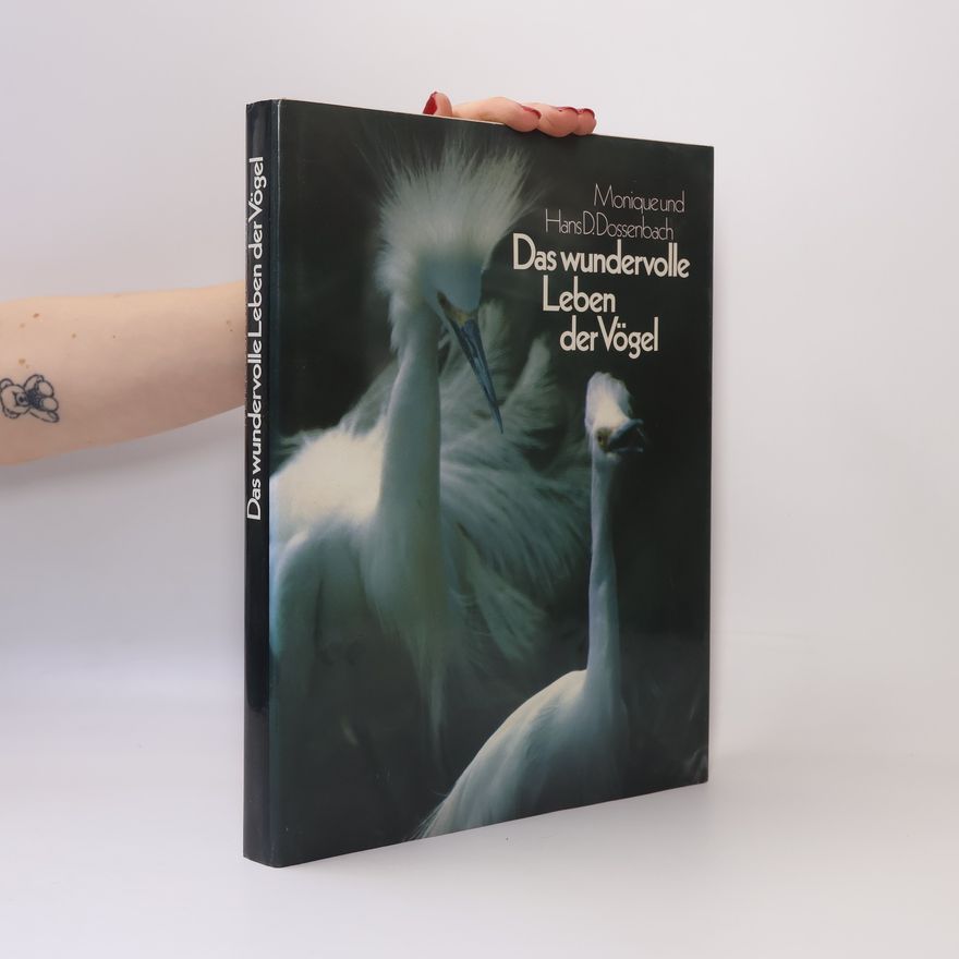 Monique Dossenbach Das wundervolle Leben der Vögel