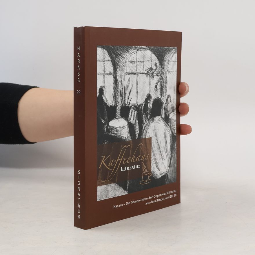 Kolektiv autorů Kaffeehaus-Literatur. Harass - Die Sammelkiste der Gegenwartsliteratur aus dem Sängerland Nr. 22