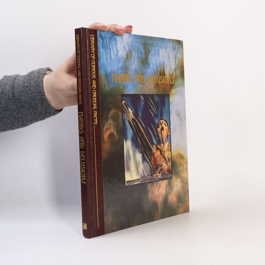 Time-Life Books Library of Curious and Unusual Facts: Manias and Delusions
