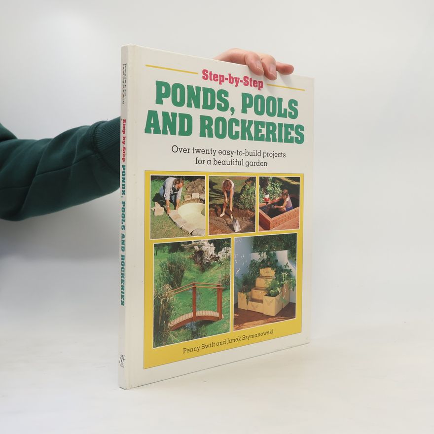 Janek Szymanowski Step-by-Step Ponds, Pools, and Rockeries