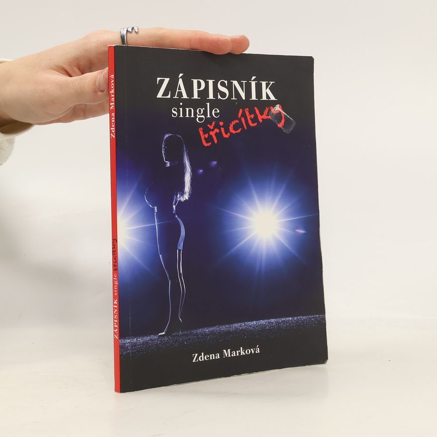 Zdeňka Marková Zápisník single třicítky, aneb, Napsaná nepsaná pravidla nezávazného sexu