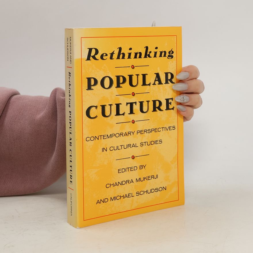 Chandra Mukerji Rethinking Popular Culture