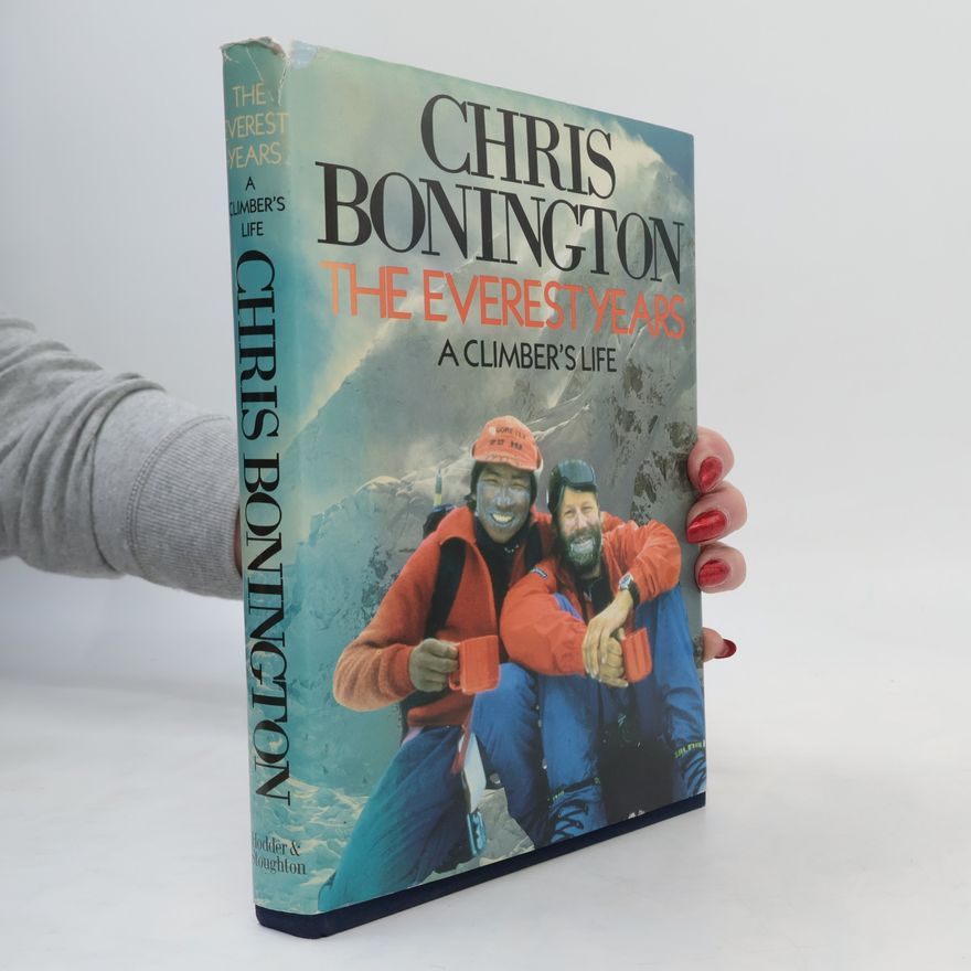 Chris Bonington The Everest Years