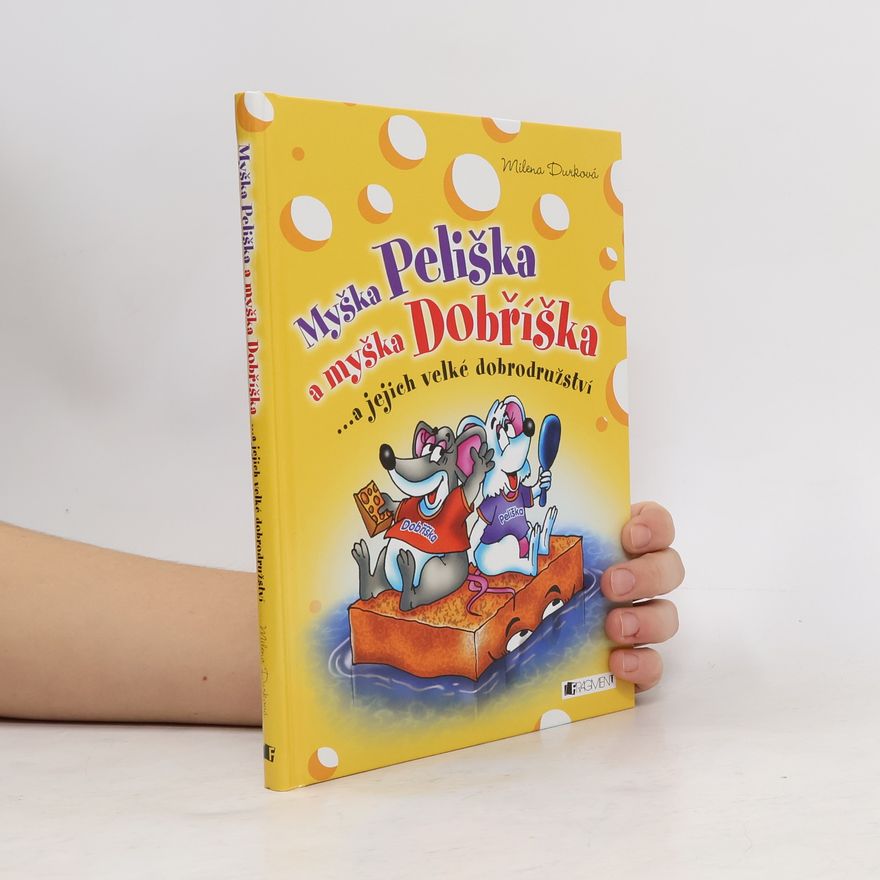 Milena Durková Myška Peliška a myška Dobříška : ...a jejich velké dobrodružství