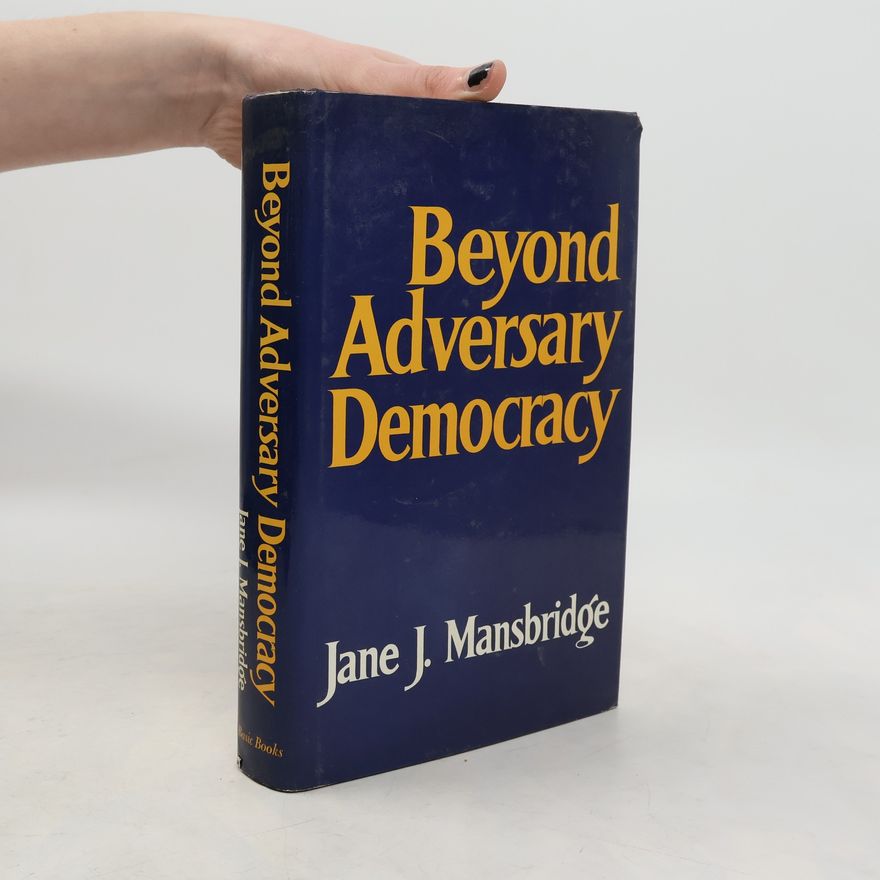 Jane J. Mansbridge Beyond Adversary Democracy