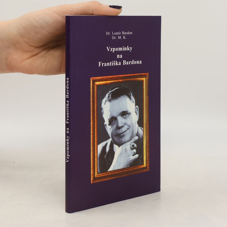 Lumír Bardon Vzpomínky na Františka Bardona