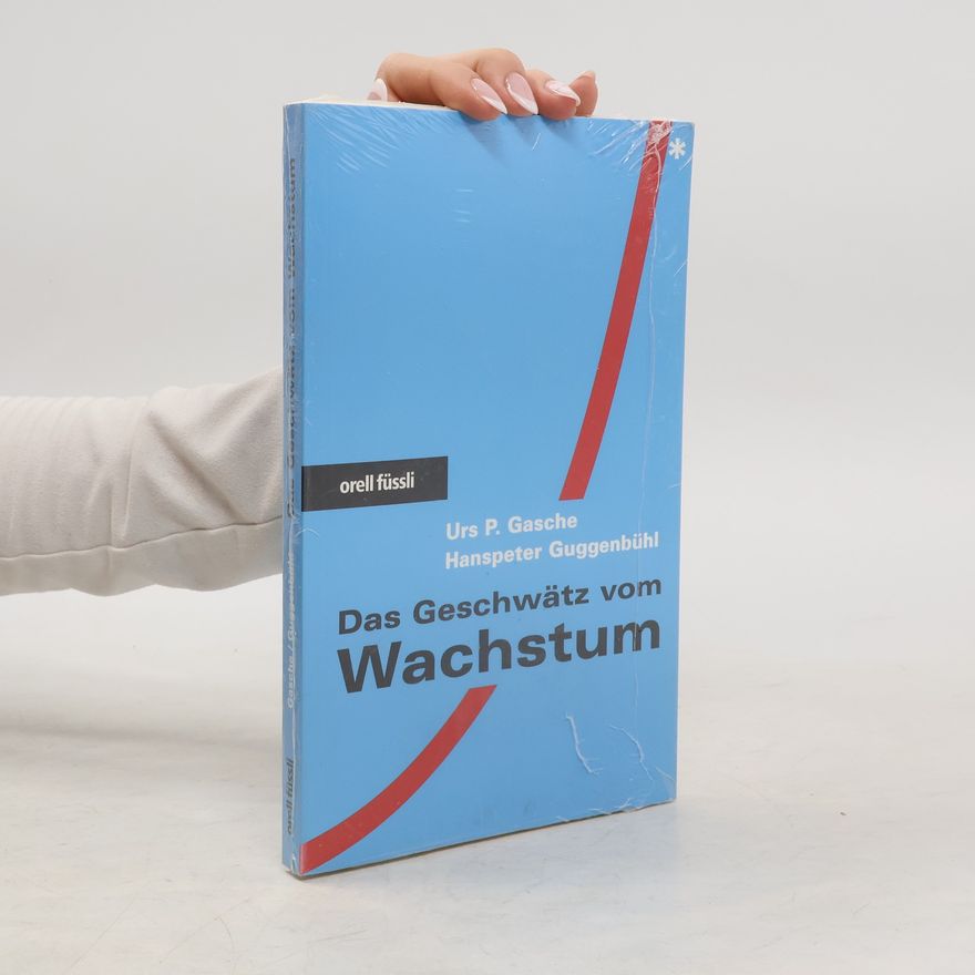 Hanspeter Guggenbühl Das Geschwätz vom Wachstum