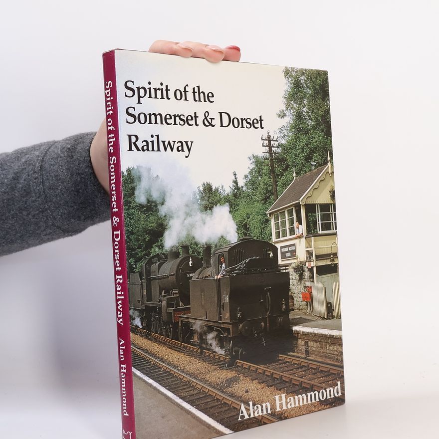 Alan Hammond Spirit of the Somerset and Dorset Railway