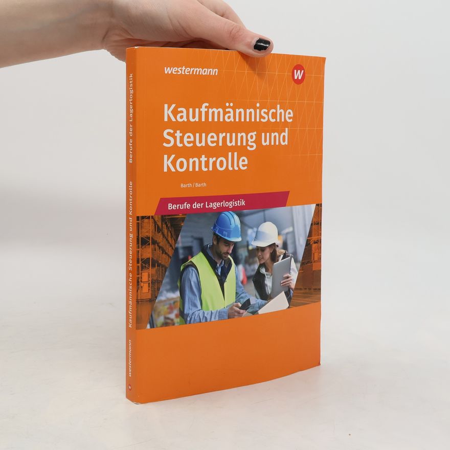 Dominik Barth Kaufmännische Steuerung und Kontrolle. Berufe der Lagerlogistik: Schülerband
