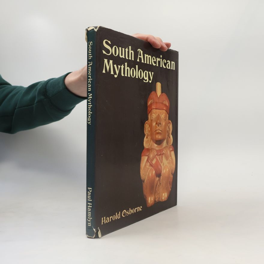 Harold J. Osborne White South American Mythology