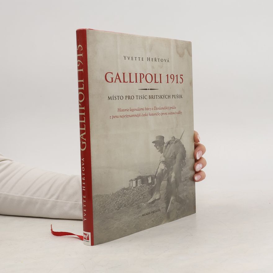 Yvette Heřtová Gallipoli 1915. Místo pro tisíc britských pušek