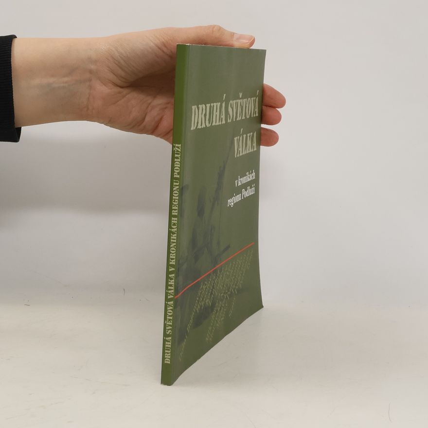 Autorenkollektiv Druhá světová válka v kronikách Regionu Podluží