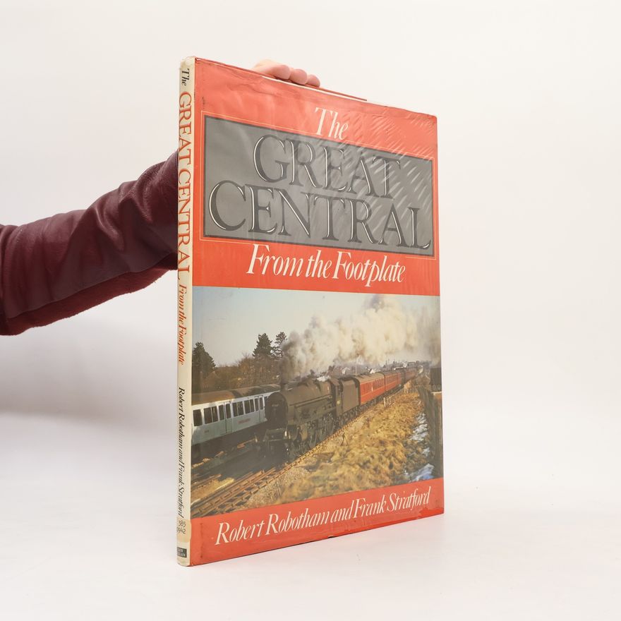 Frank Stratford The Great Central from the Footplate