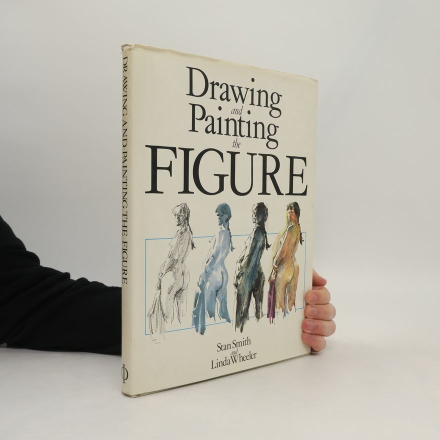 Linda Wheeler Drawing and Painting the Figure