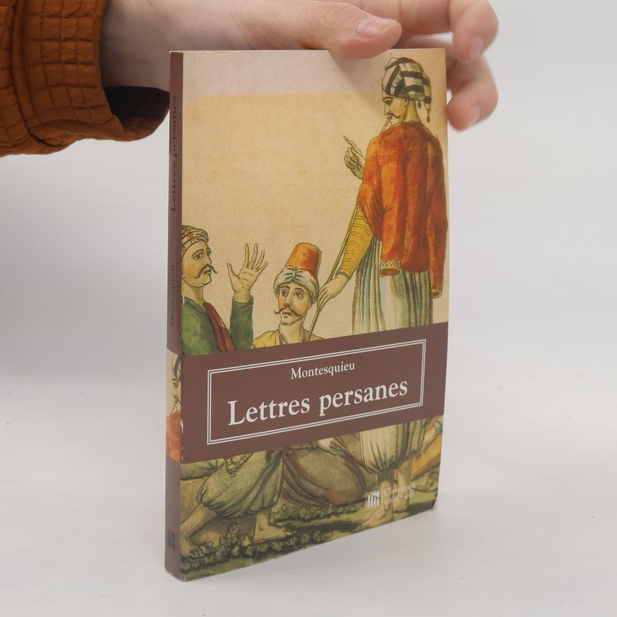 Charles de Secondat, Baron de Montesquieu Lettres persanes