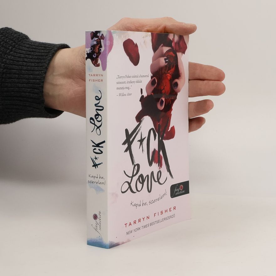 Tarryn Fisher F*ck Love – Kapd be, szerelem!