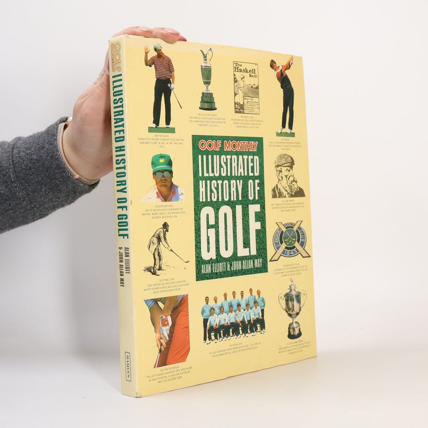 John Allan May The Golf Monthly Illustrated History of Golf