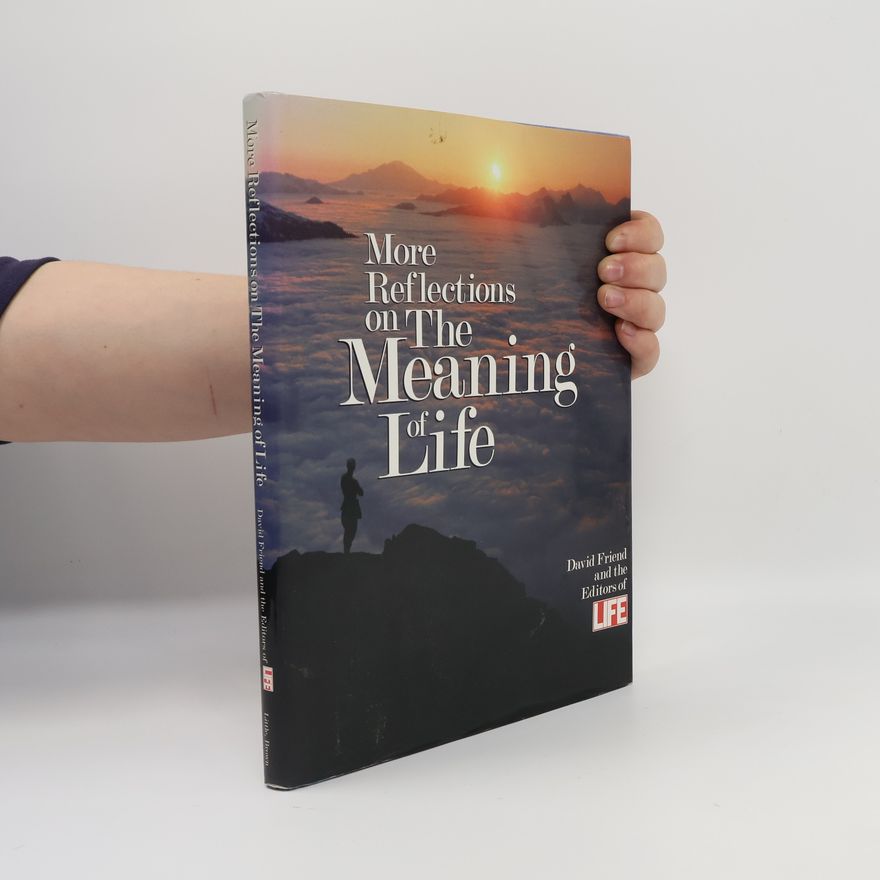 The Editors Of Life More Reflections on the Meaning of Life