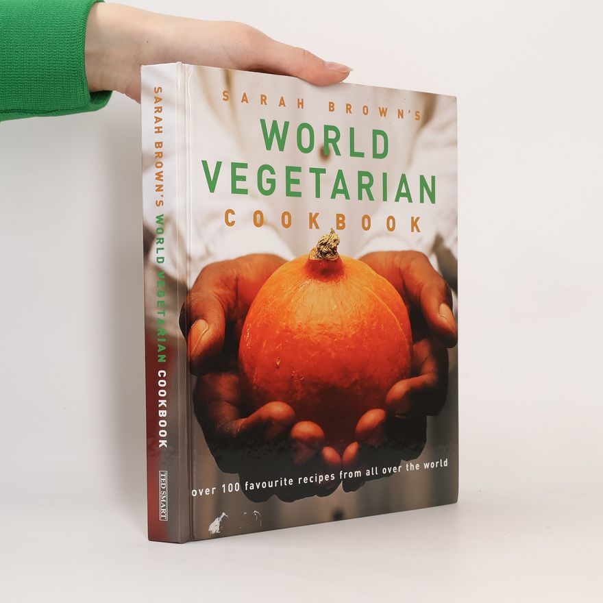 Sarah Brown Sarah Brown's World Vegetarian Cookbook