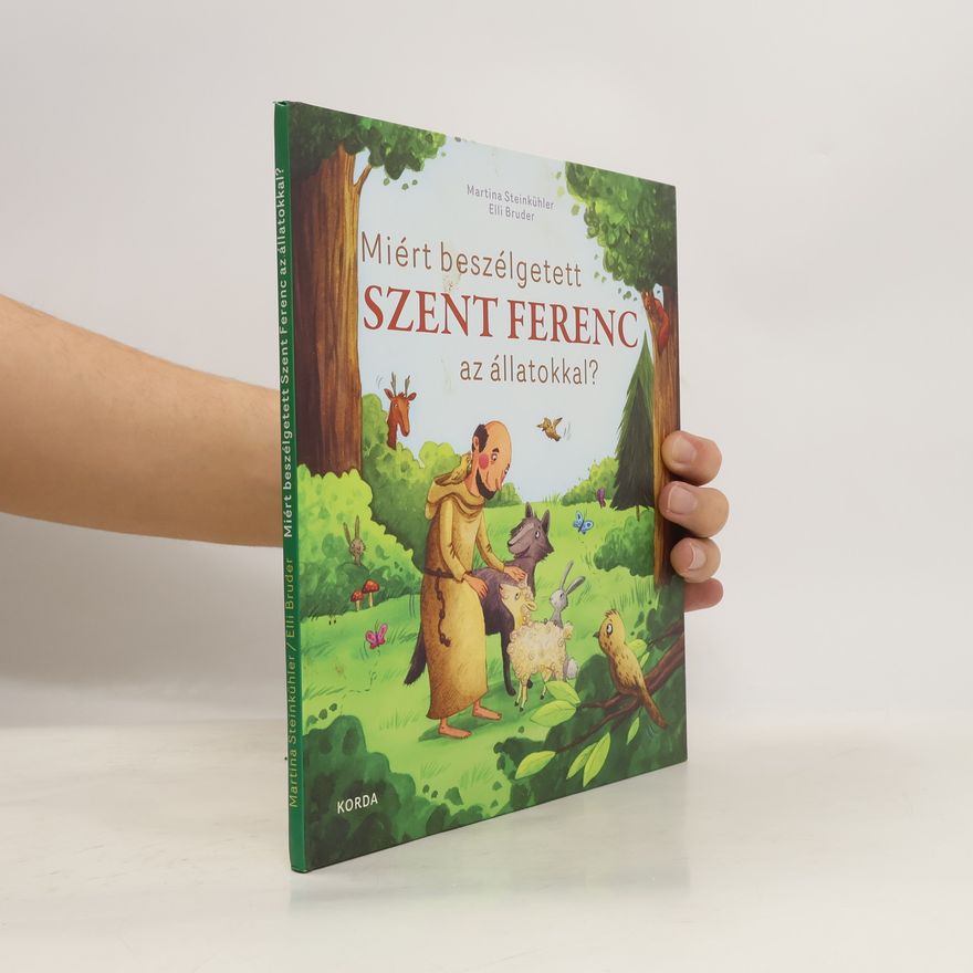 Martina Steinkühler Miért beszélgetett Szent Ferenc az állatokkal?