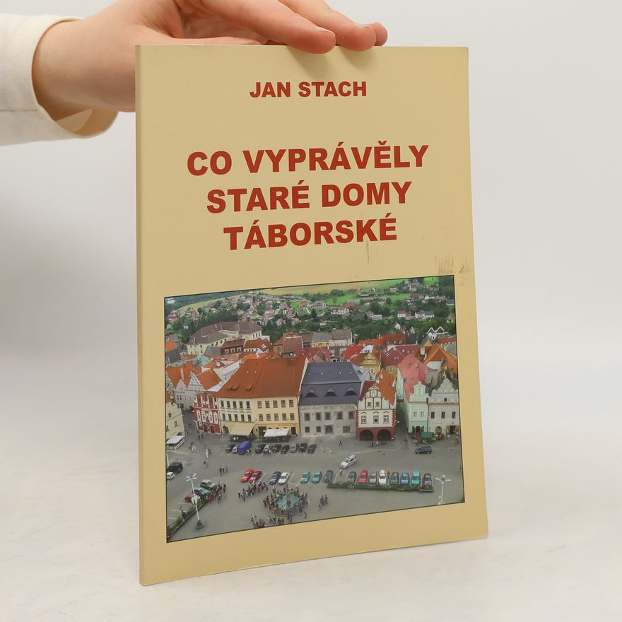 Jan Stach Co vyprávěly staré domy táborské