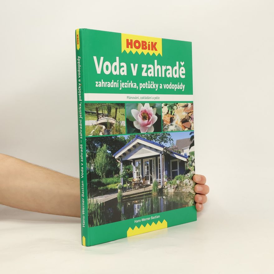 HansWerner Bastian Voda v zahradě – Zahradní jezírka, potůčky a vodopády