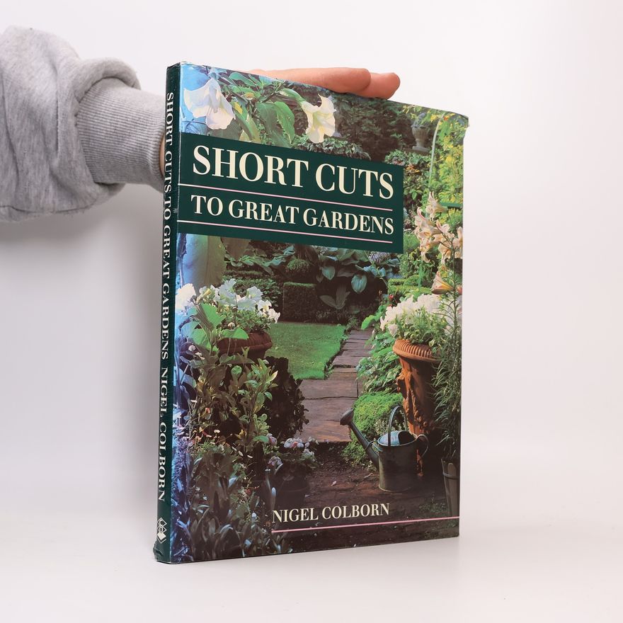 Nigel Colborn Short Cuts to Great Gardens