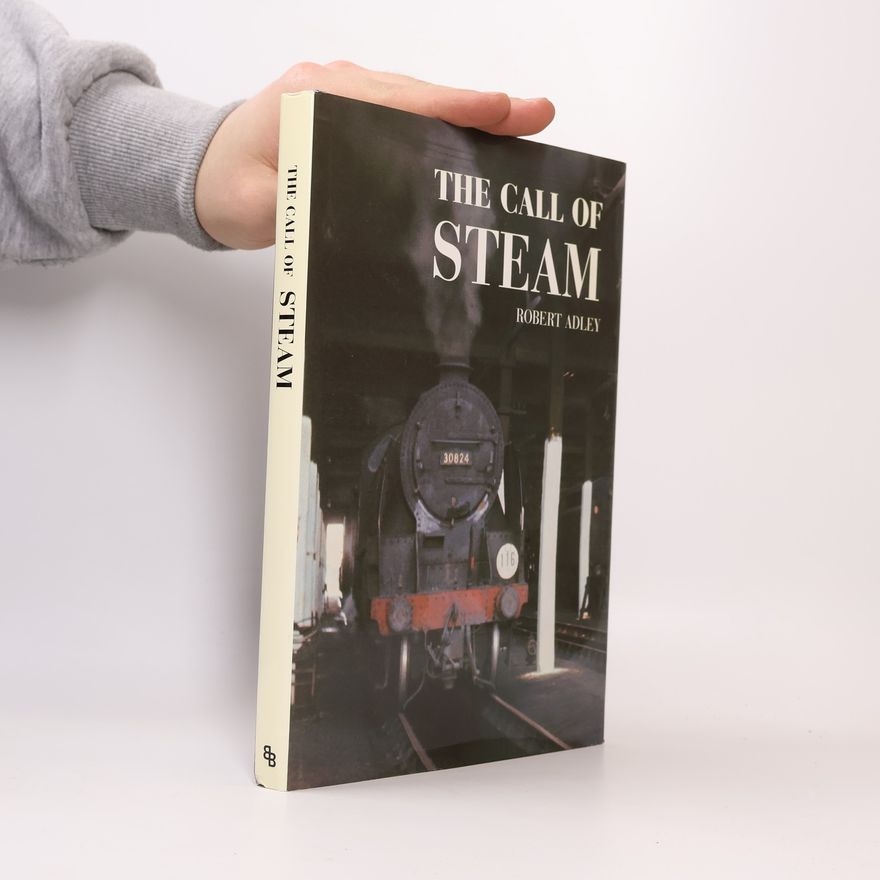 Robert Adley Steam Railway: The Call of Steam
