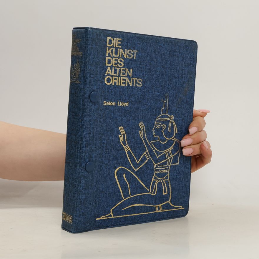 Seton Lloyd Die Kunst des alten Orients
