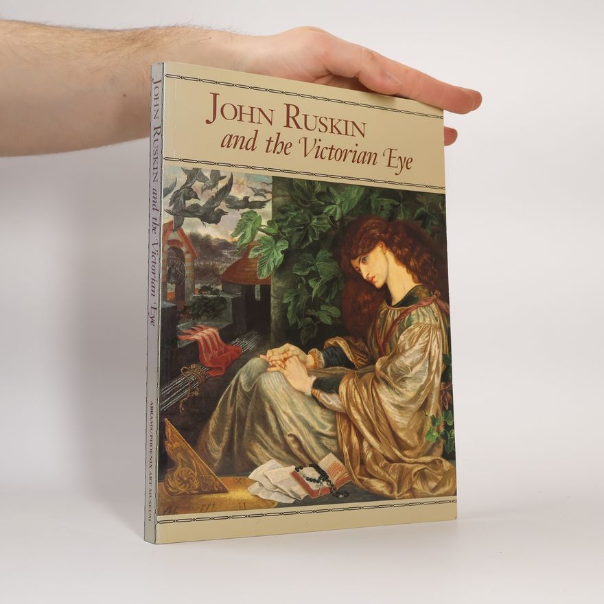 Susan Phelps Gordon John Ruskin and the Victorian Eye