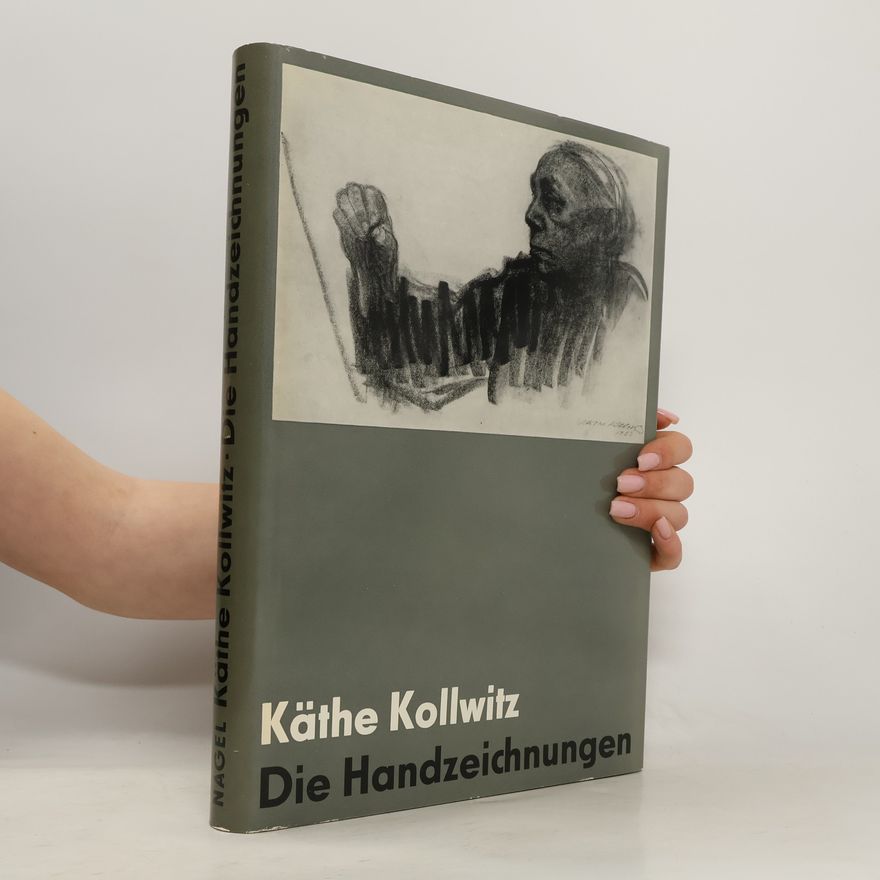 Käthe Kollwitz Die Handzeichnungen