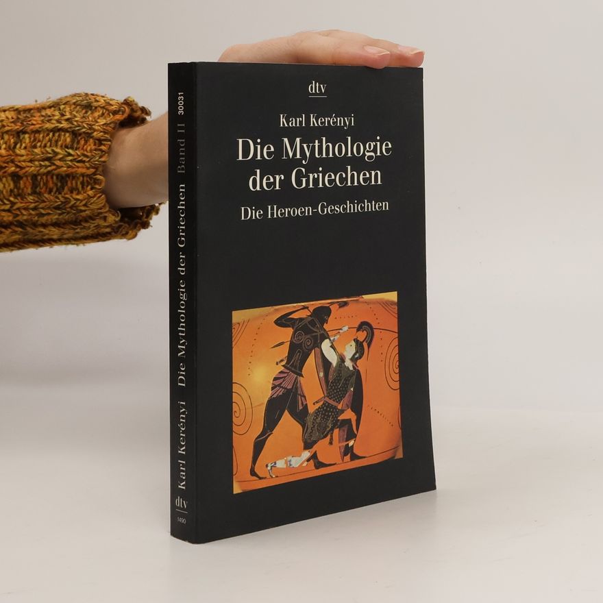 Károly Kerényi Die Mythologie der Griechen 2. Die Heroen-Geschichten