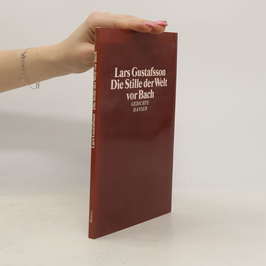 Lars Gustafsson Die Stille der Welt vor Bach