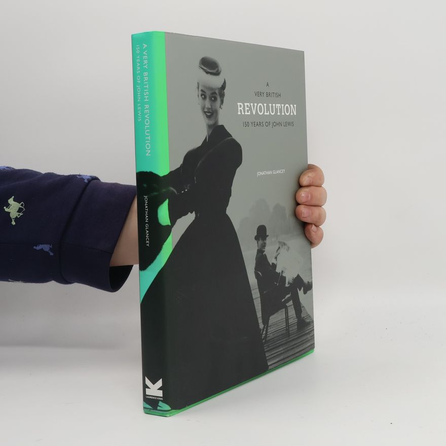 Jonathan Glancey Very British Revolution: 150 Years of John Lewis