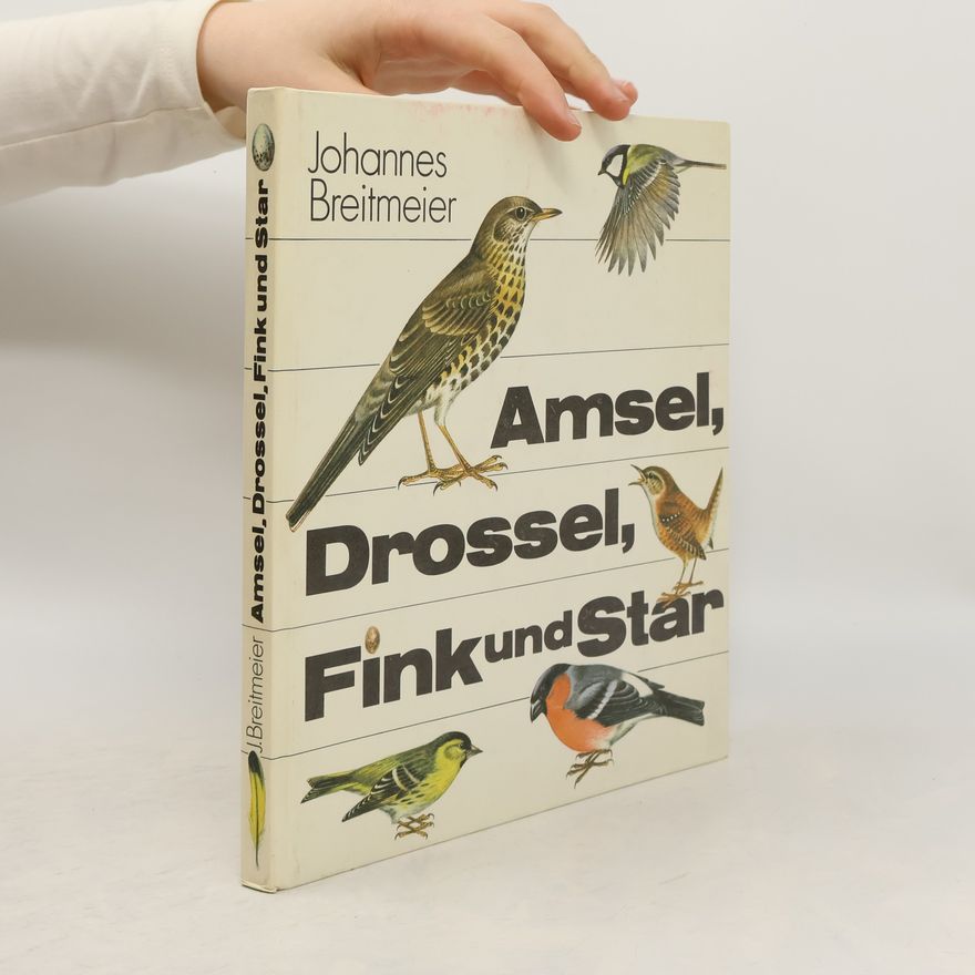 Johannes Breitmeier Amsel, Drossel, Fink und Star