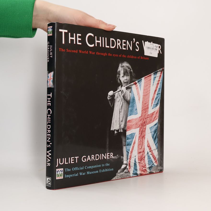 Juliet Gardiner The Children's War