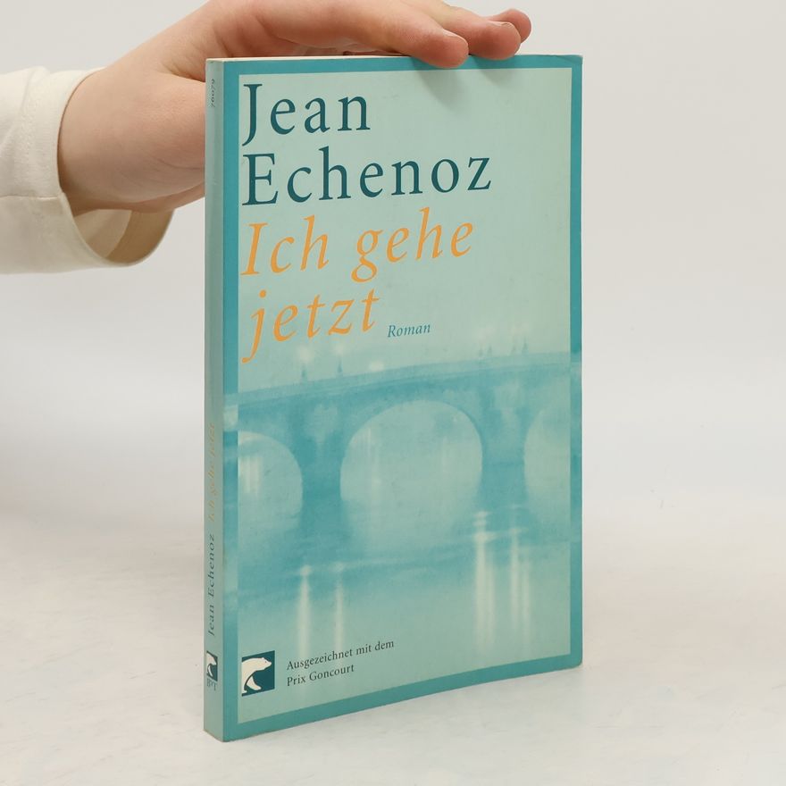 Jean Echenoz Ich gehe jetzt